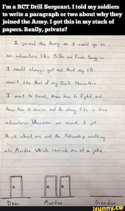 I'ma BCT Drill Sergeant. I told my soldiers to write a paragraph or two about why they joined the Army. I got this in my stack of papers. Really, private?