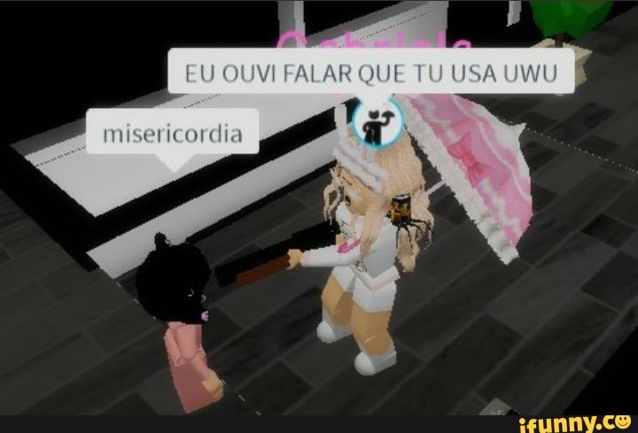 EU OUMI FALAR QUE TU USA UMU
- icordia