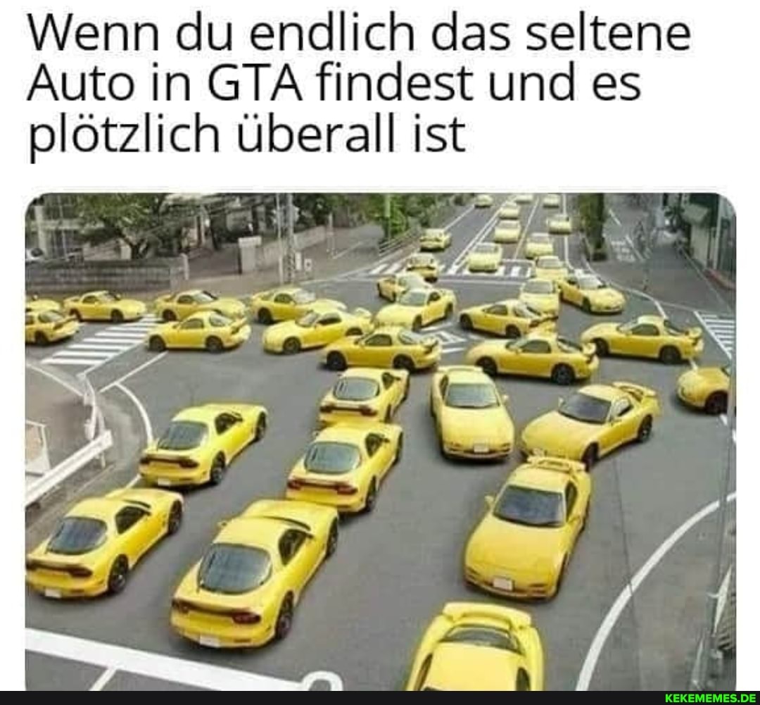 Wenn du endlich das seltene
Auto in GTA findest und es plötzlich überall ist