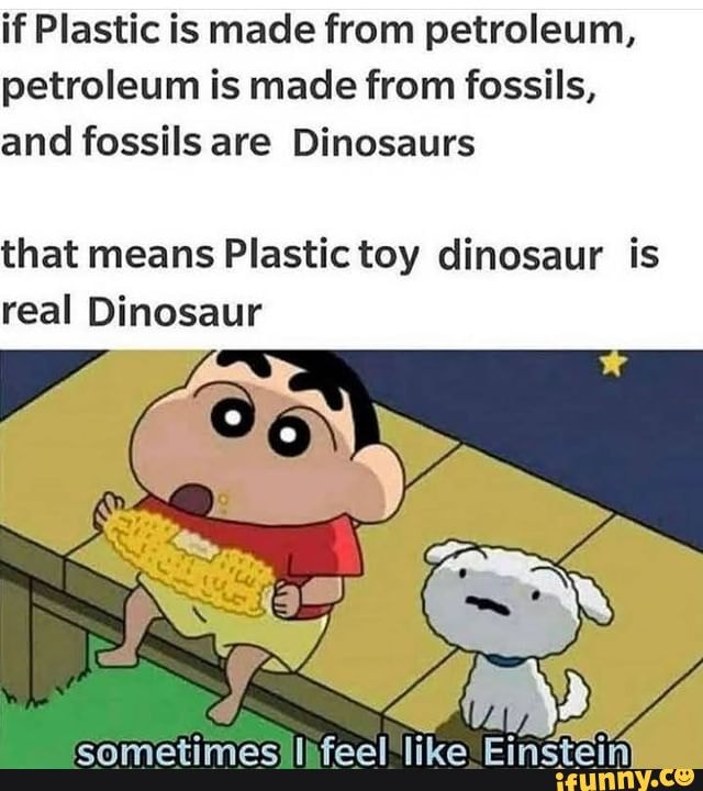 If Plastic is made from petroleum, petroleum is made from fossils, and