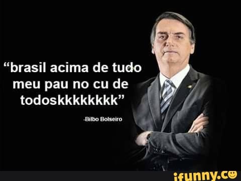 "brasil acima de tudo
meu pau no cu de