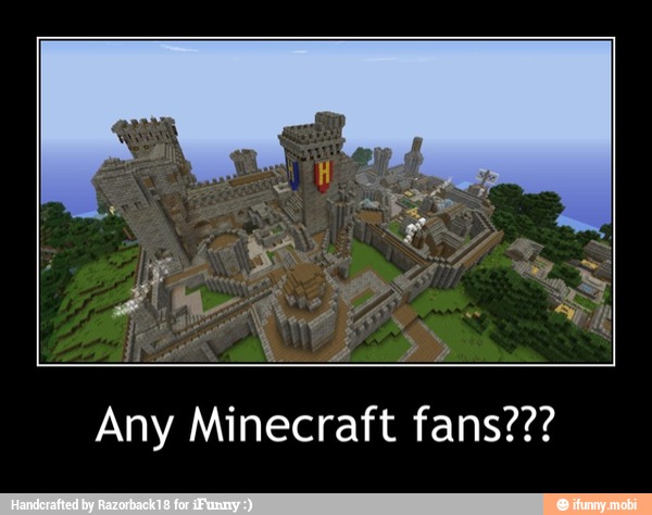 Any Minecraft fans??? - Any Minecraft fans???