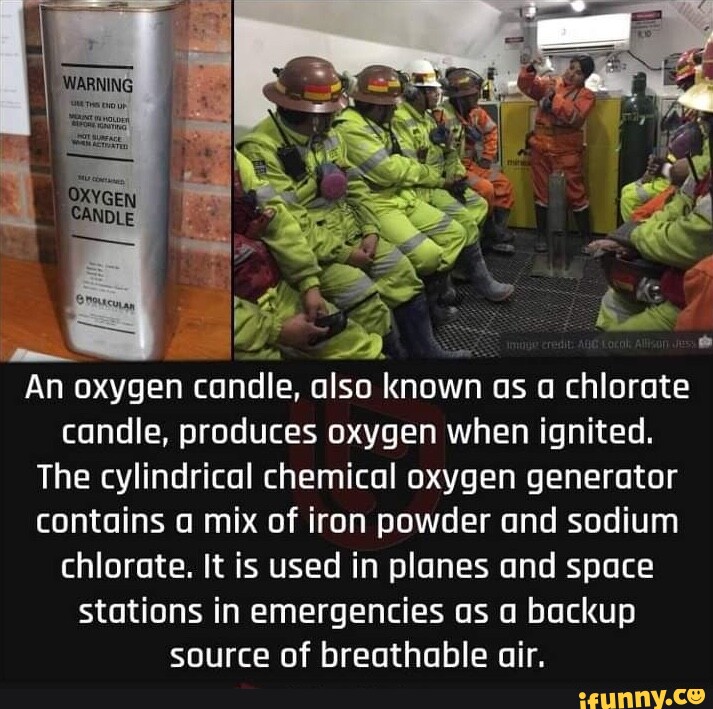 An oxygen candle, also known as a chlorate candle, produces oxygen when