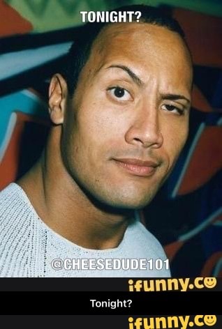 TONIGHT?
'CHEESEDUDE101
Tonight? - Tonight?