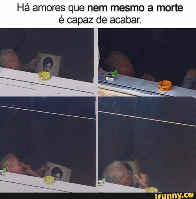 Há amores que nem mesmo a morte é capaz de acabar.