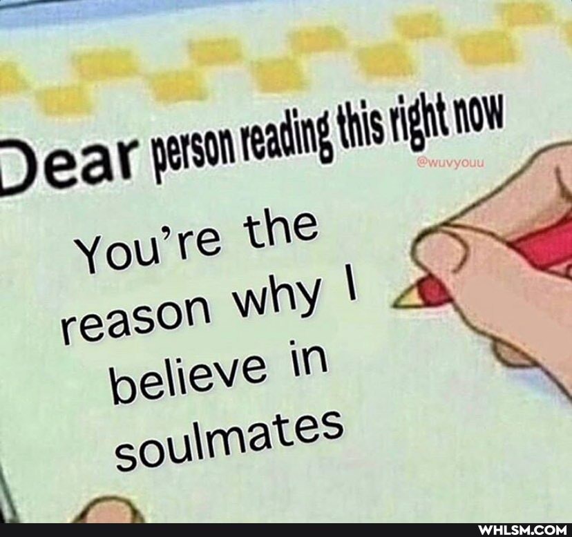Jear person rating this it
You re che
reason W hy believe in soulmates