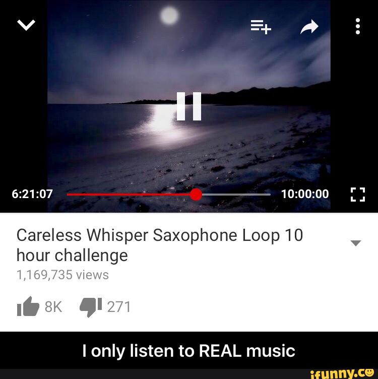 Careless Whisper Saxophone Loop 10 hour challenge I M)", , I only