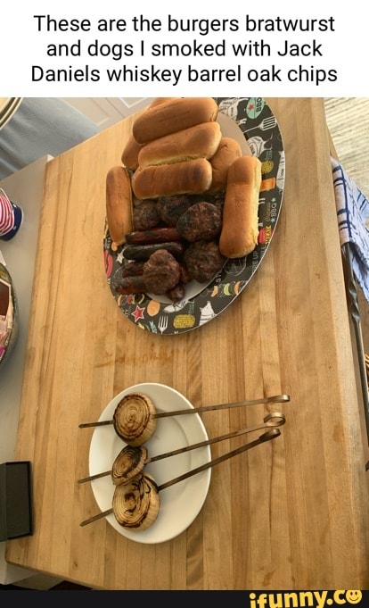 These are the burgers bratwurst and dogs I smoked with Jack
Daniels whiskey barrel oak chips