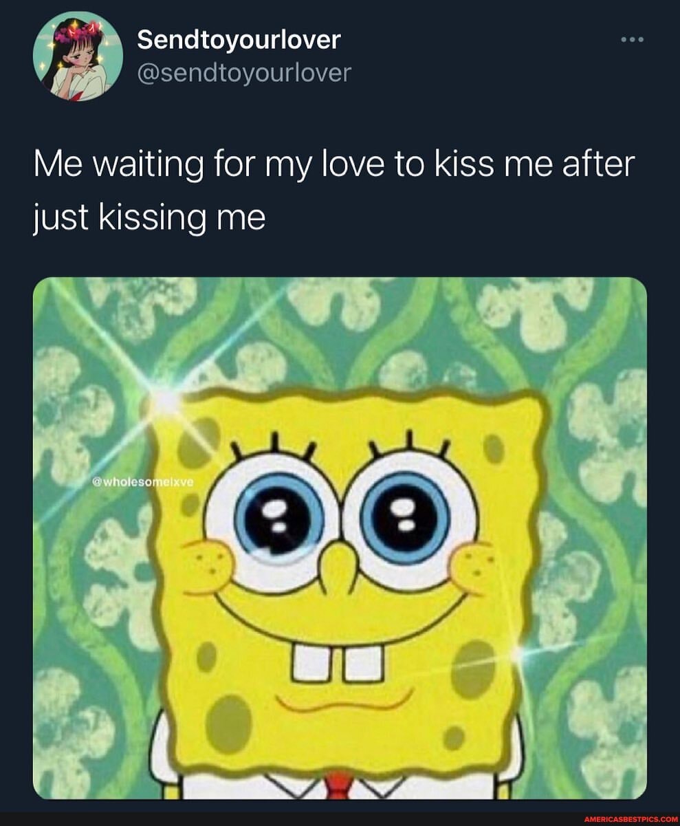 He waiting to me is why kiss What Does