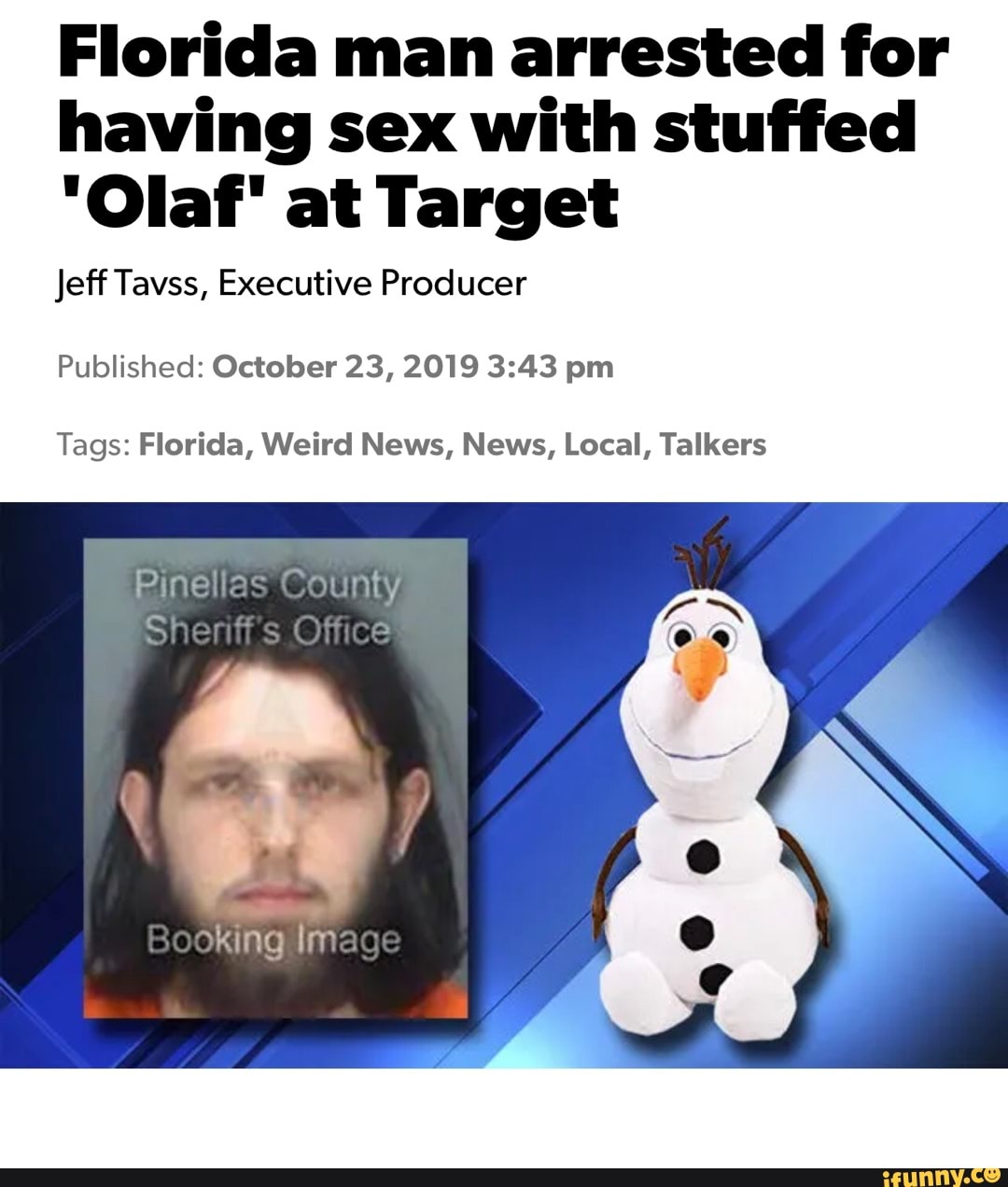Florida Man Arrested For Having Sex With Stuffed Olaf At Target Jeff Tavss Executive Producer