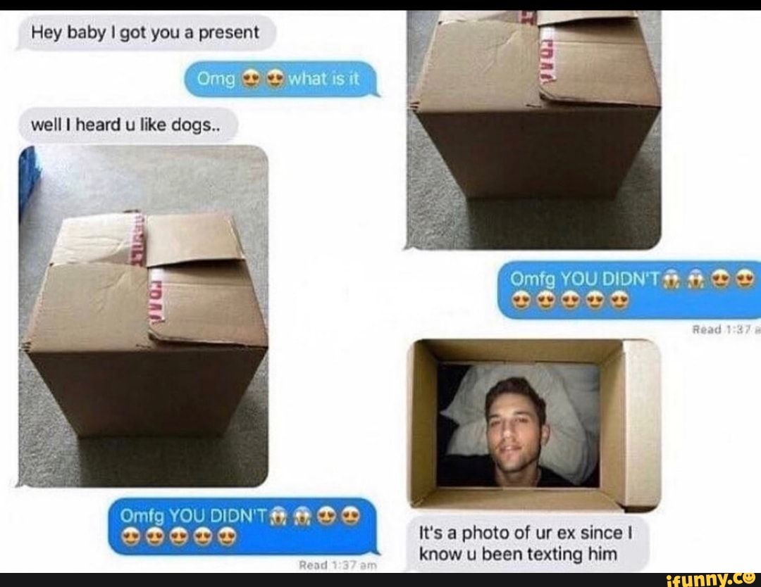 Hey baby I got you a present