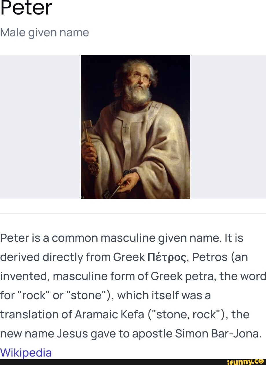 Peter Male given name Peter is common masculine given name. It is ...