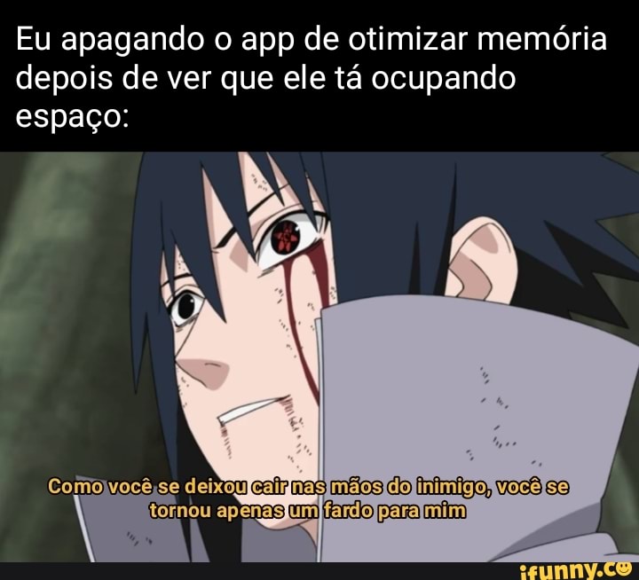 Eu apagando o app de otimizar memória depois de ver que ele tá ocupando espaço:
Comojvocê se
fiiinilga vacô so apenas im para mim