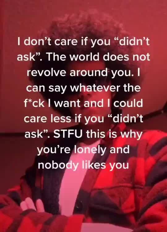 We don t care перевод песни. Don't Care didn't ask. Didn`t ask. I don't Care if you didn't ask the World doesn't Revolve around you. Don't ask me.