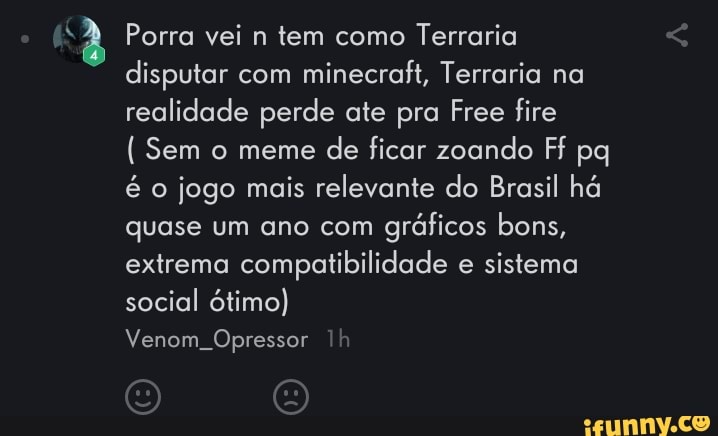 Terraria é ruim É só uma cópia de minecraft Eu nunca joguei ou vi alguém  jogando mas pelas imagens que eu vi na internet - iFunny Brazil