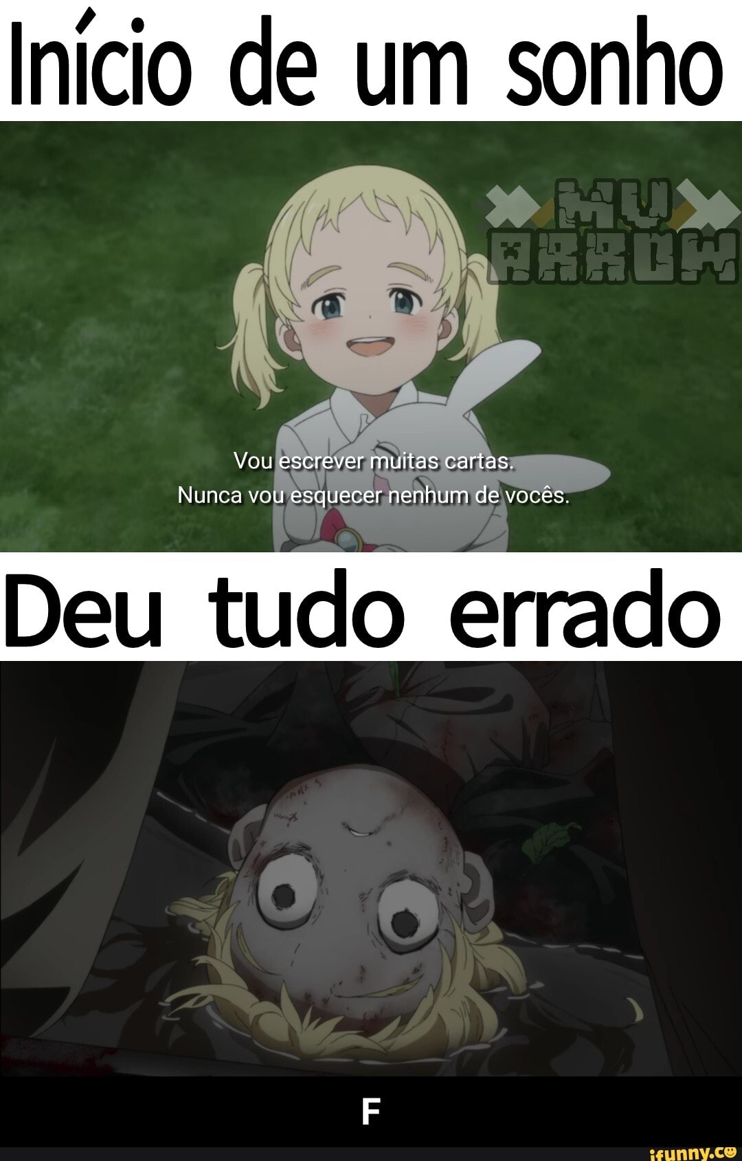 Início de um sonho
Vou escrever muitas cartas.
Nunca vou esquecer nenhum de vocês.
Deu tudo errado - F