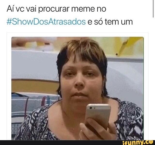 Aí vc vai procurar meme no