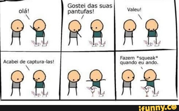 Gostei das suas
ll pantufas! dad
ES x