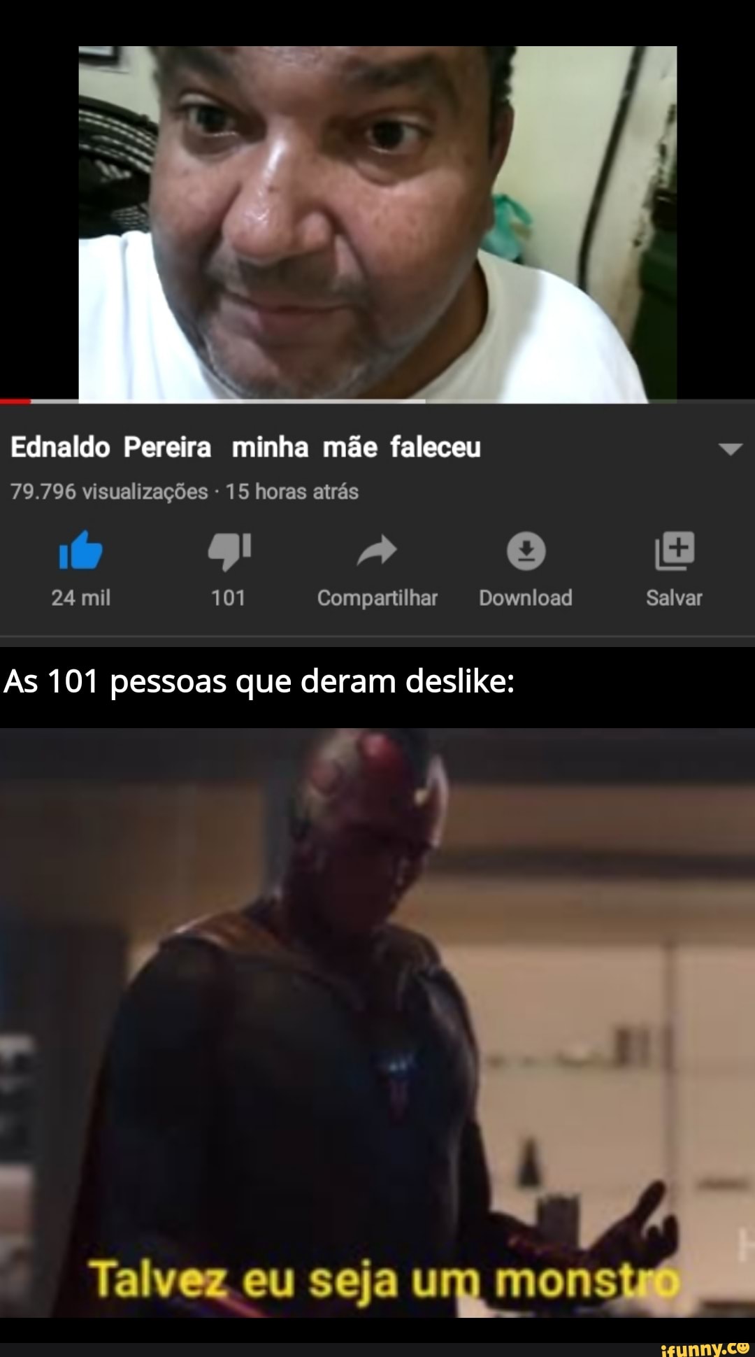 Ednaldo Pereira minha mãe faleceu v
79.796 visualizações 15 horas atrás
pessoas que
Talvez eu seja ung mons