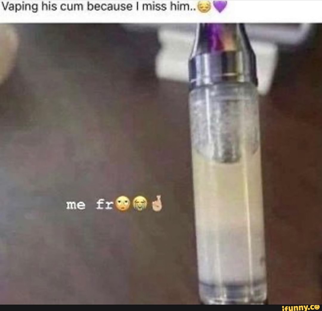 Cum In My Vape