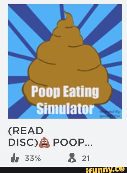 Poop Disc Poop Eating Simulator (READ DISC) POOP... - iFunny