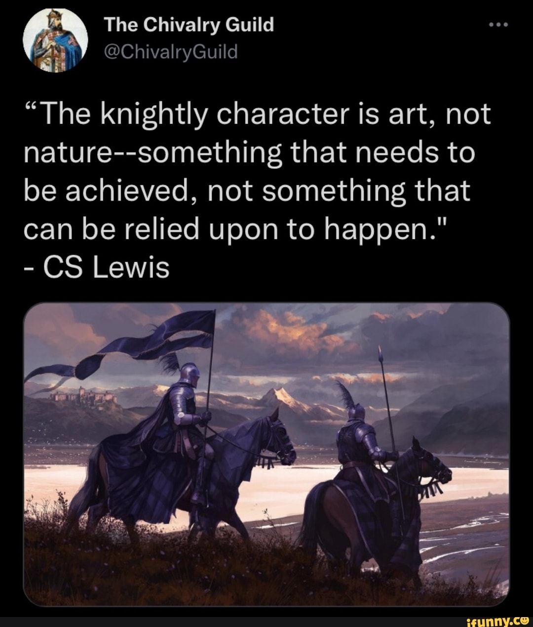 The Chivalry Guild ChivalryGuild "The knightly character is art, not naturesomething that