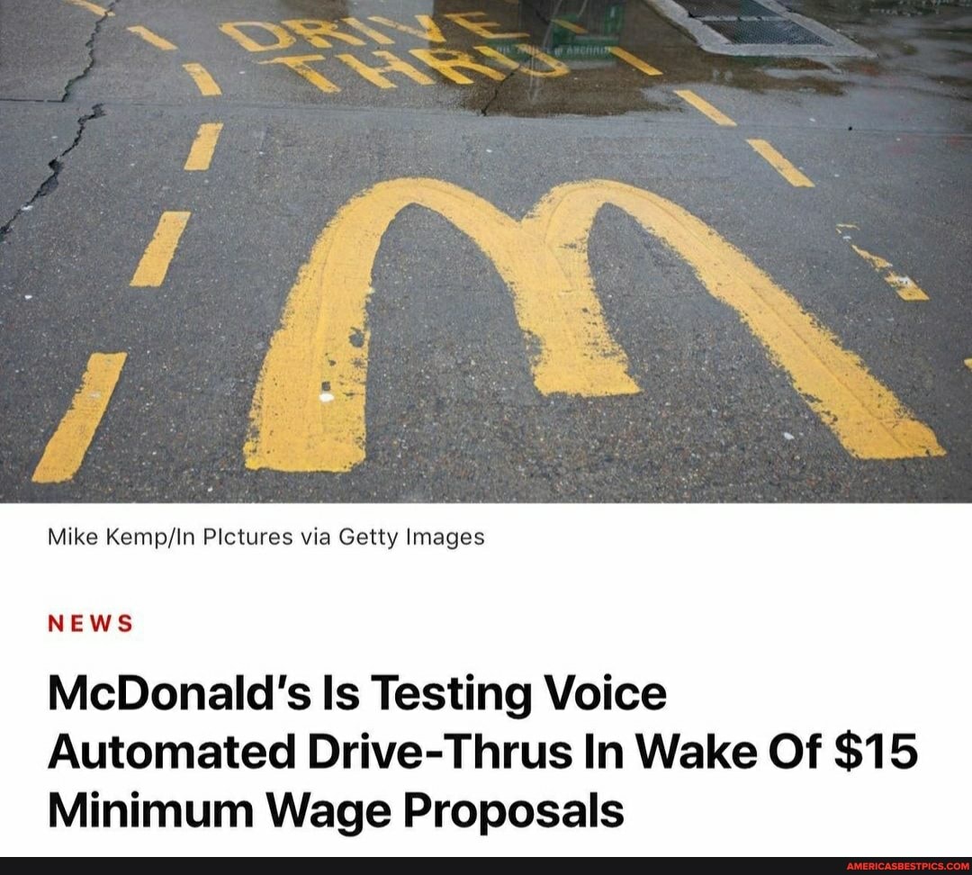 SS
Mike Pictures via Getty Images
NEWS
McDonald's Is Testing Voice
Automated Drive-Thrus In Wake Of $15
Minimum Wage Proposals