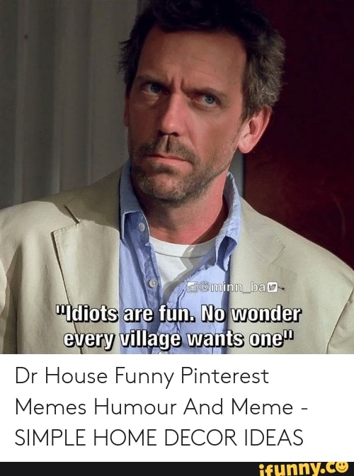 funny dr house meme