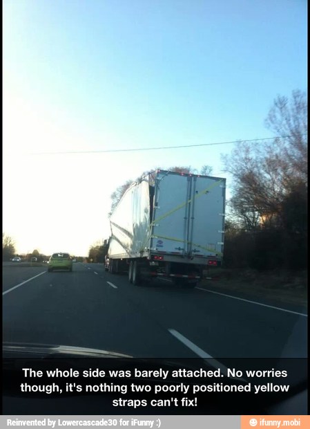 The whole side was barely attached. No worries
though, it's nothing two poorly positioned yellow
straps can't fix!