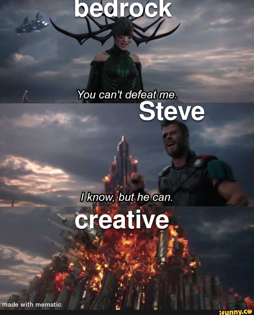 You Can T Defeat Me Steve Know But He Can Creative Made With Mematic I
