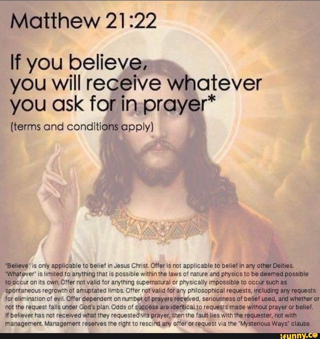 Offer request. Believe in what you Prayed for. Ask and you shall receive. Believe in that you Prayed for. Meme Prayer.