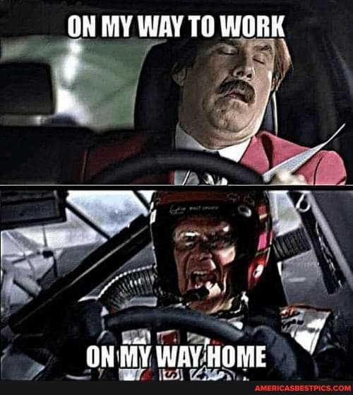 ON MY WAY TO WORK
BE
ON MY way HoMe