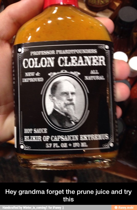 Hey grandma forget the prune juice and try
this - Hey grandma forget the prune juice and try this
