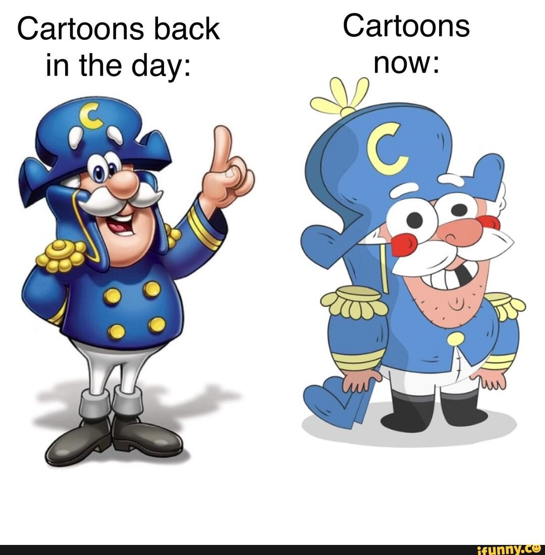 Cartoons back Cartoons in the day: now: 