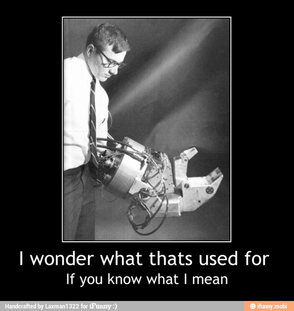 I wonder what thats used for
If you know what I mean - I wonder what thats used for
If you know what I mean