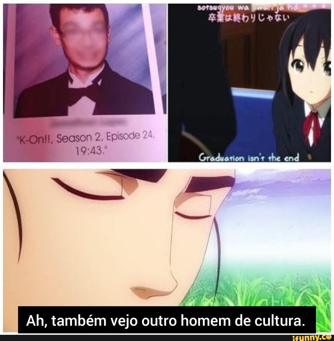 Season 2, Episode
Ah, também vejo outro homem de cultura. I