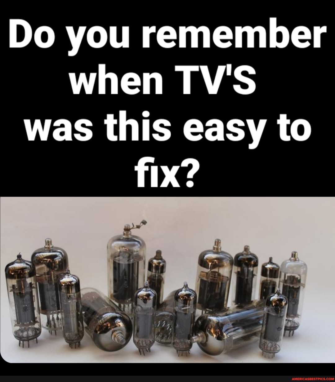 Do you remember when TV'S was this easy to fix?