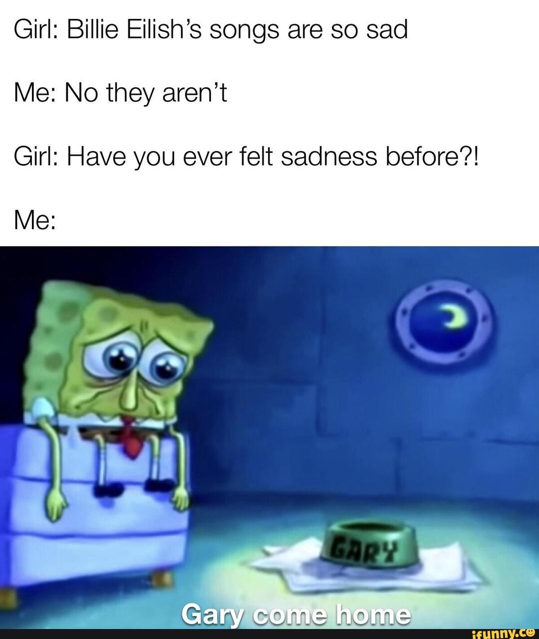 Sad memes. Gary come Home. Before Sadness comes cool. Feel so Sad.