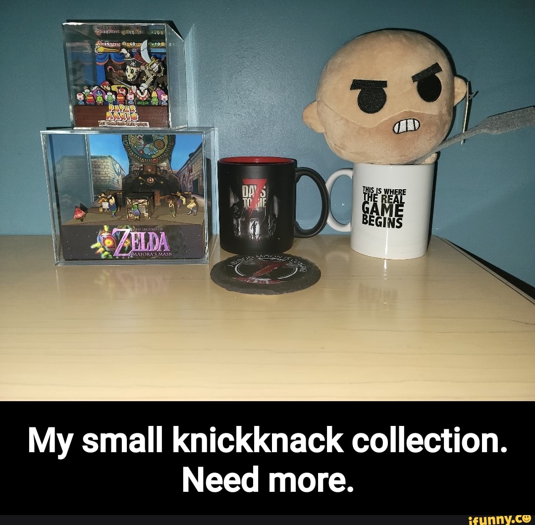My small knickknack collection. Need more. iFunny Brazil