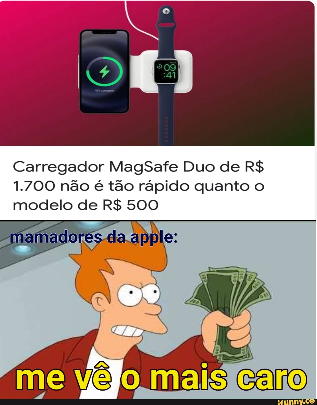 Carregador MagSafe Duo de R$
1.700 não é tão rápido quanto o modelo de R$ 500
me vê