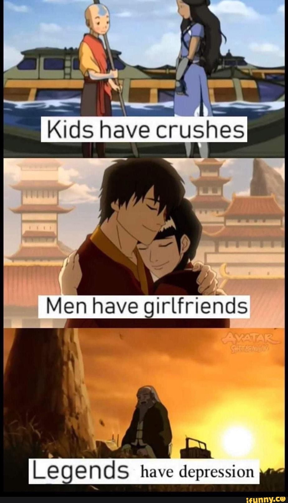 Kids have crushes
4 ry
I Men have girlfriends
' =
Legends have depression