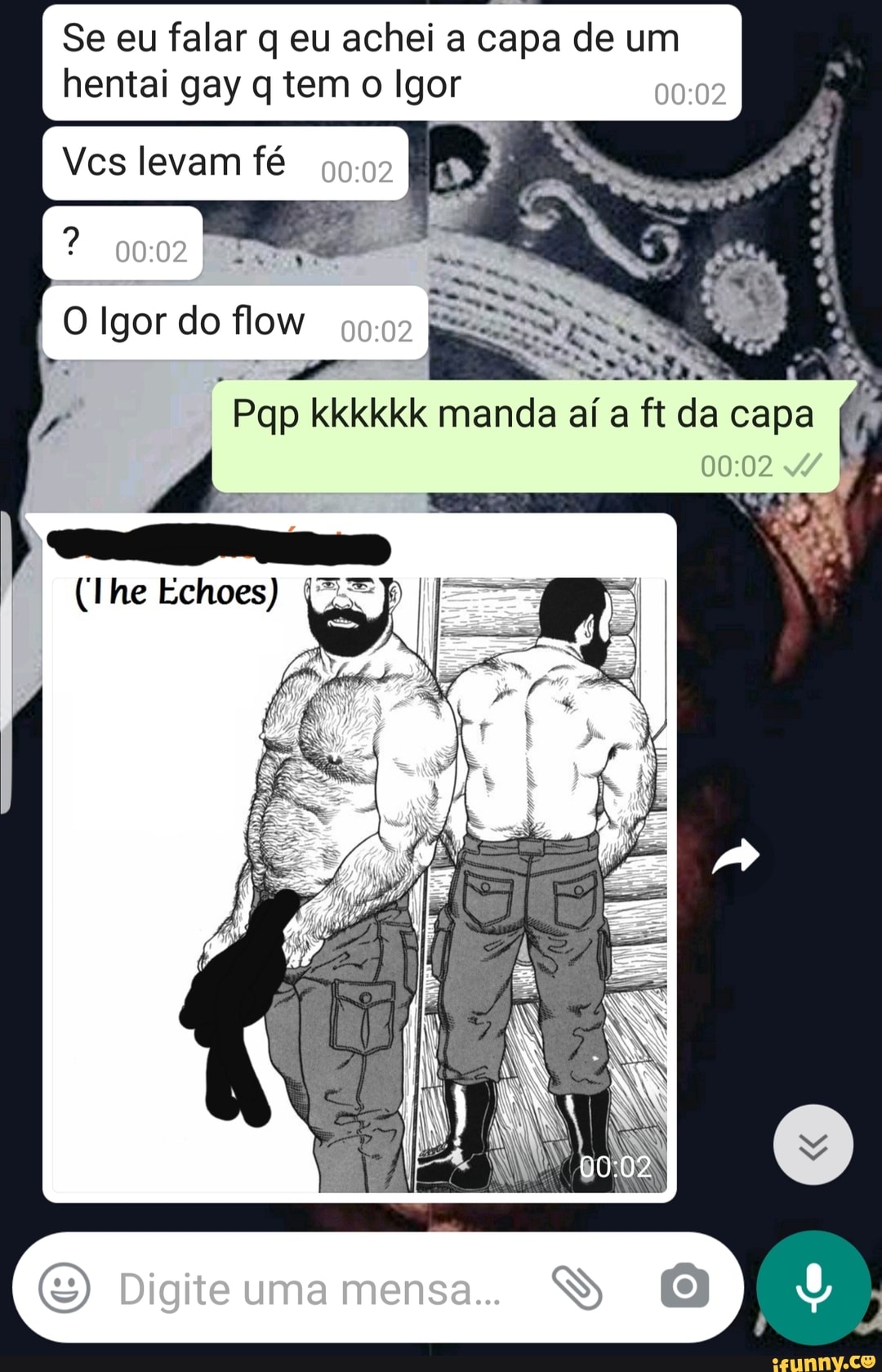 Se eu falar q eu achei a capa de um hentai gay q tem o Igor
Ves levam fé
2 2
SP O Igor do flow I-=-.
(Ihe Echoes)
Digiteumamensa..
& SP
Pop kkkkkk manda aí a ft da capa