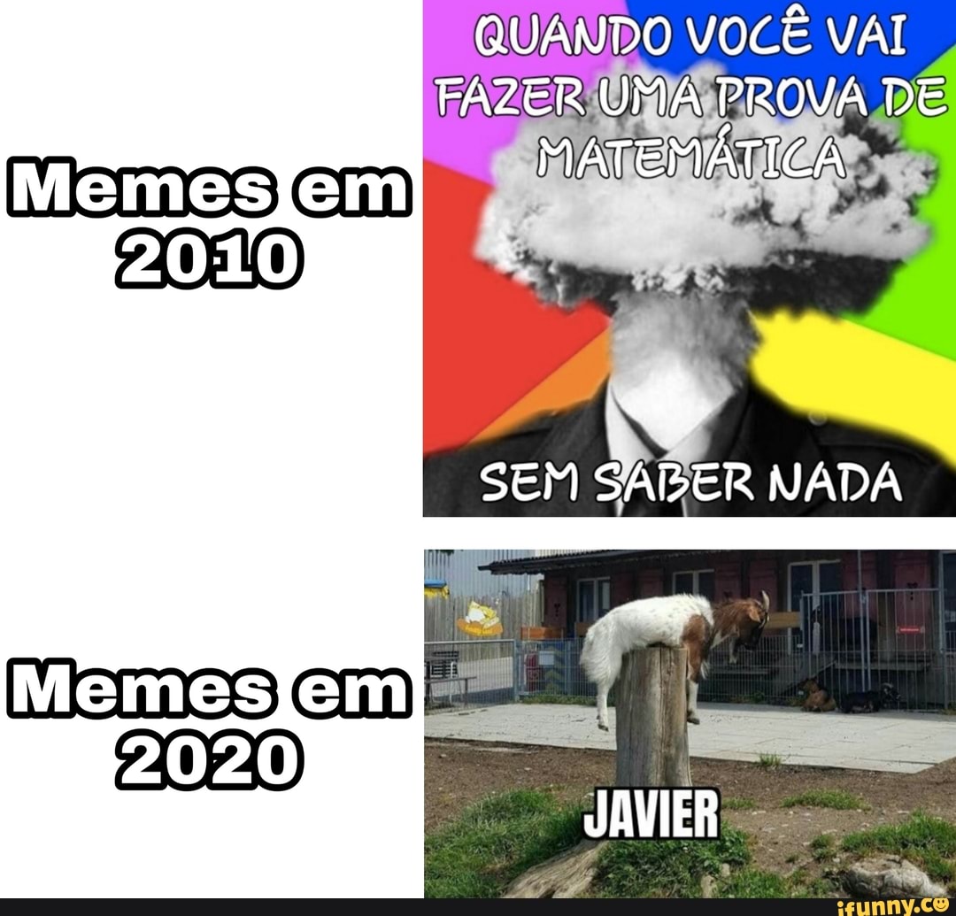 QUANDO VOCÊ VAI FAZER UMA PROVA DE MATEMÁTICA
SEM SABER NADA
JAVIER