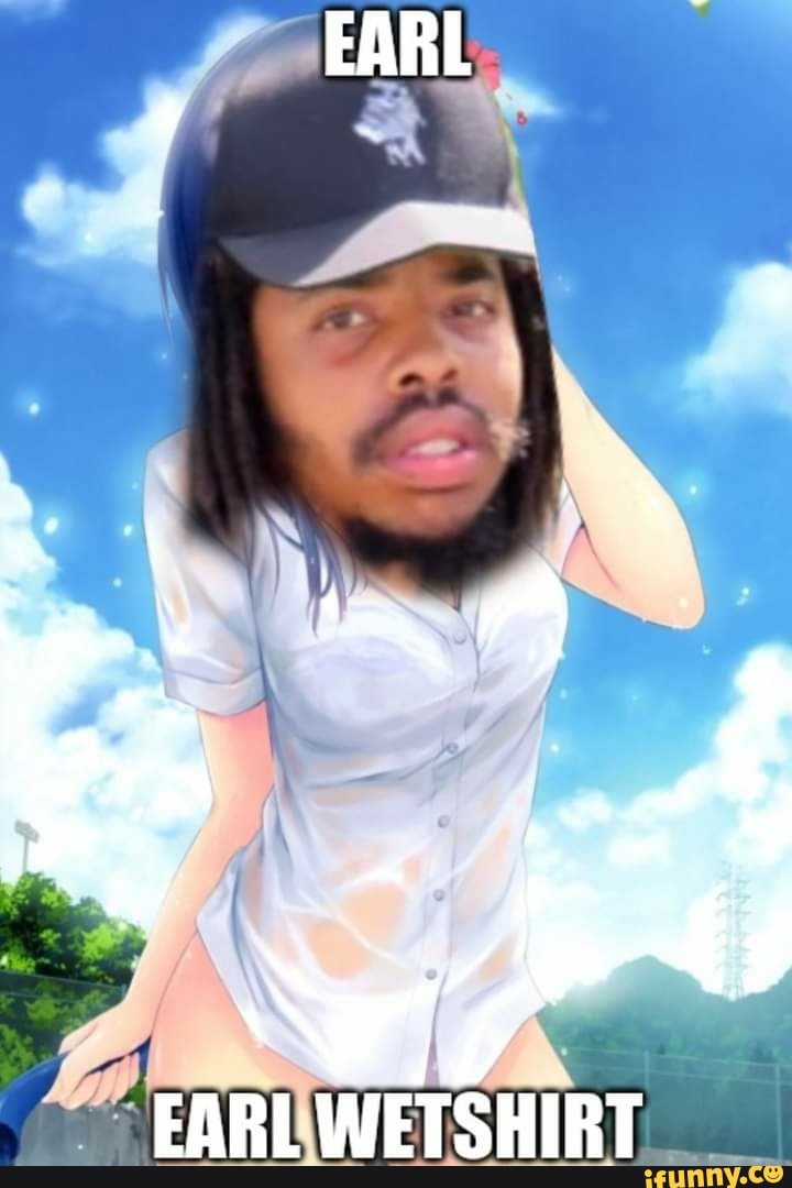 EARL
EARL WETSHIRT