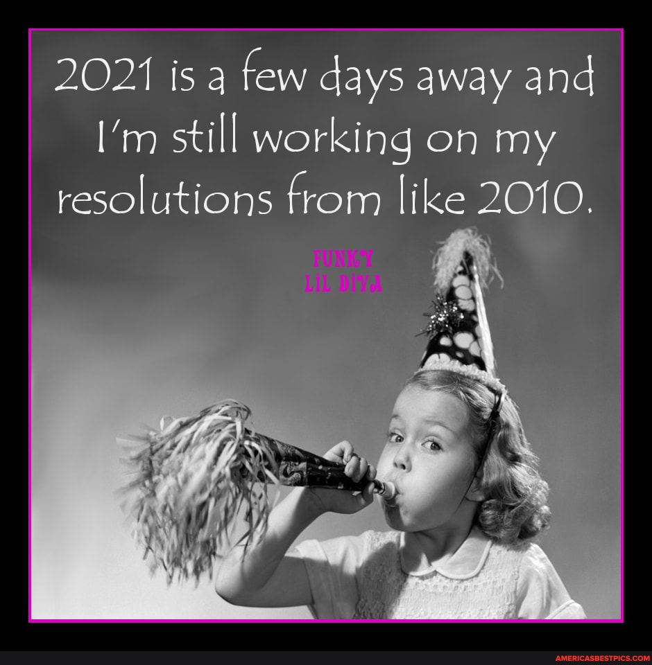 2021 is a few days away and
I'm still working on my resolutions from like 2010.
FUNKY LIL DIYA
