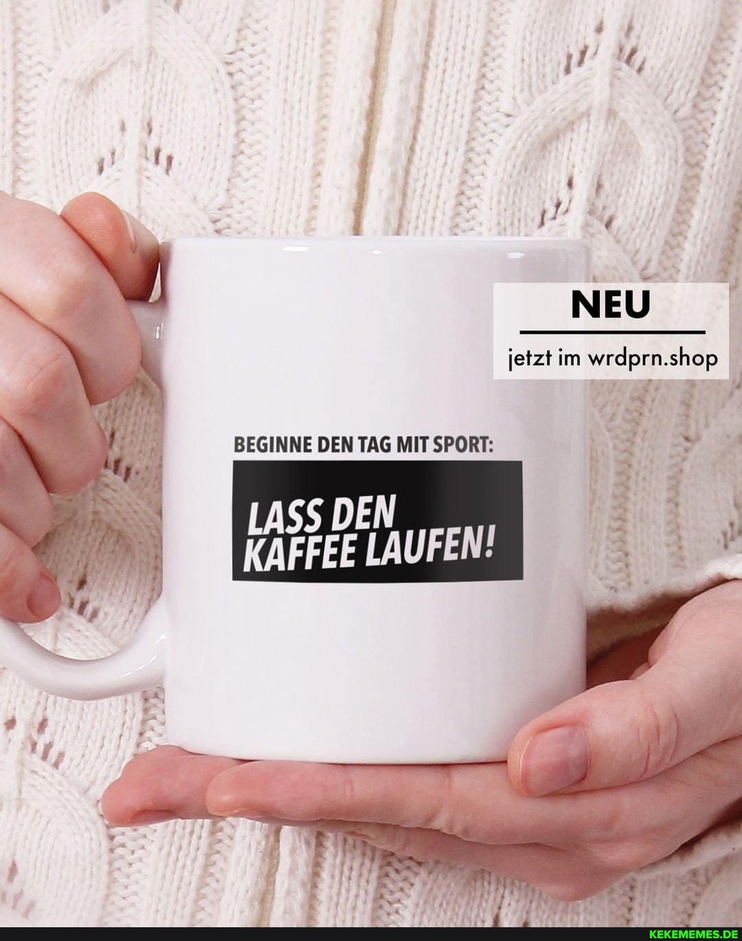 NEU
\ jetzt im wrdprn.shop
BEGINNE DEN TAG MIT SPORT:
RR SS DEN LAUFEN!
74 4