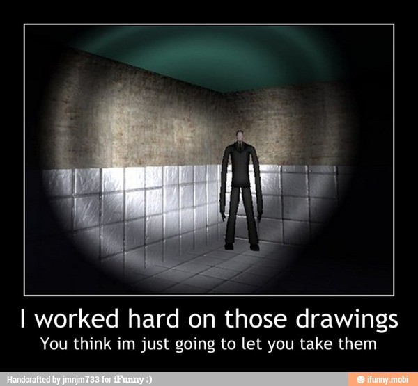 I worked hard on those drawings
You think im just going to let you take them - I worked hard on those drawings
You think im just going to let you take them