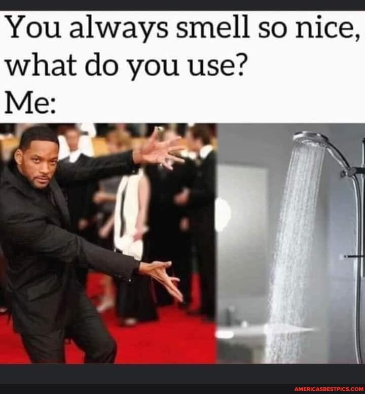 You always smell so nice, what do you use?
Me: