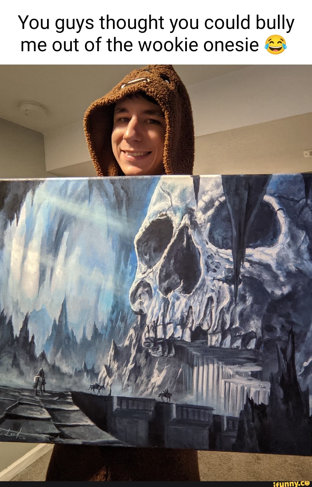 You guys thought you could bully me out of the wookie onesie - iFunny
