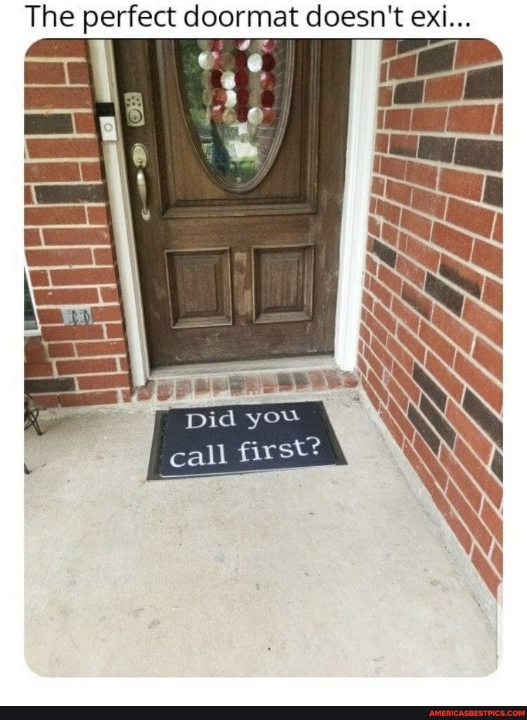 The perfect doormat doesn't exi...
NS
you call firs?